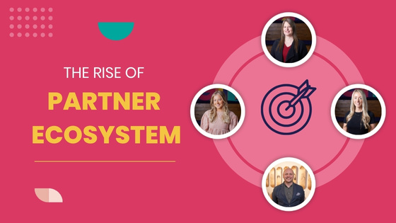 The Rise of Partner Ecosystem