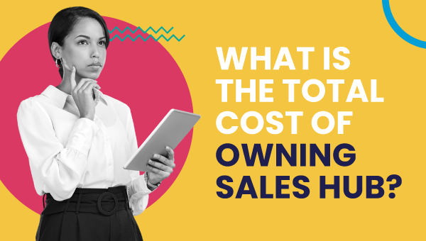 what-is-the-total-cost-of-owning-sales-hub